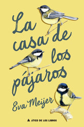 CASA DE LOS PAJAROS LA - 9788419703828